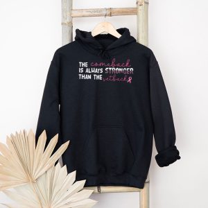 The Comeback Is Always Stronger Than Setback Breast Cancer Hoodie 10 4