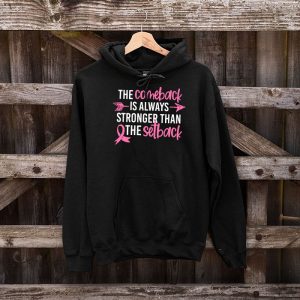 The Comeback Is Always Stronger Than Setback Breast Cancer Hoodie 12 3