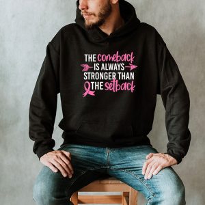 The Comeback Is Always Stronger Than Setback Breast Cancer Hoodie 2 3