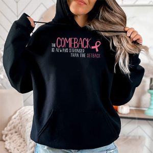 The Comeback Is Always Stronger Than Setback Breast Cancer Hoodie 2 6