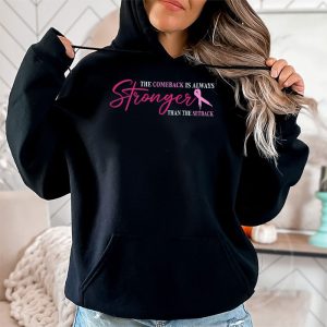 The Comeback Is Always Stronger Than Setback Breast Cancer Hoodie 2 7