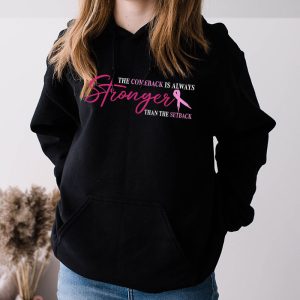 The Comeback Is Always Stronger Than Setback Breast Cancer Hoodie 3 2