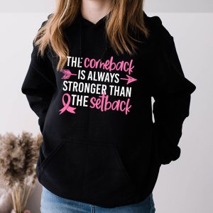 The Comeback Is Always Stronger Than Setback Breast Cancer Hoodie 3 3