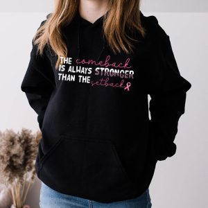 The Comeback Is Always Stronger Than Setback Breast Cancer Hoodie 3 4