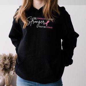 The Comeback Is Always Stronger Than Setback Breast Cancer Hoodie 3 5