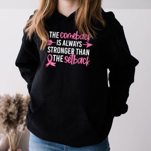 The Comeback Is Always Stronger Than Setback Breast Cancer Hoodie 3 8