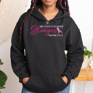 The Comeback Is Always Stronger Than Setback Breast Cancer Hoodie 4 2