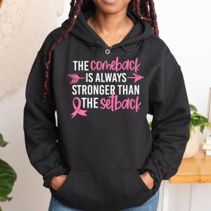 The Comeback Is Always Stronger Than Setback Breast Cancer Hoodie 4 3