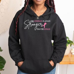 The Comeback Is Always Stronger Than Setback Breast Cancer Hoodie 4