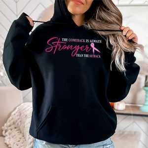 The Comeback Is Always Stronger Than Setback Breast Cancer Hoodie 5 2