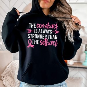 The Comeback Is Always Stronger Than Setback Breast Cancer Hoodie 5 3