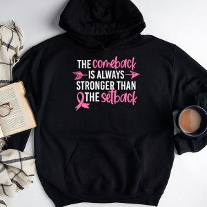 The Comeback Is Always Stronger Than Setback Breast Cancer Hoodie 9 3