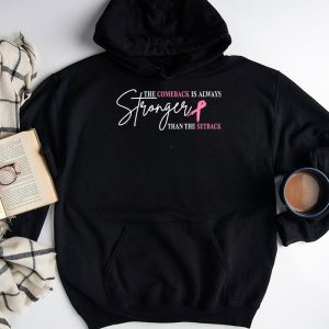 The Comeback Is Always Stronger Than Setback Breast Cancer Hoodie 9