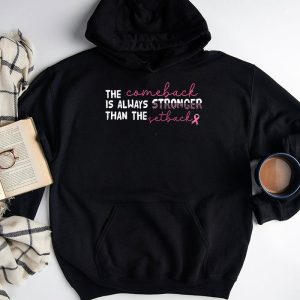 The Comeback Is Always Stronger Than Setback Breast Cancer Hoodie 9 4