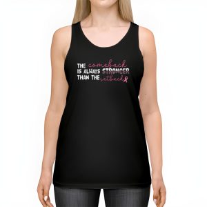 The Comeback Is Always Stronger Than Setback Breast Cancer Tank Top 2 4