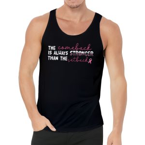 The Comeback Is Always Stronger Than Setback Breast Cancer Tank Top 3 4