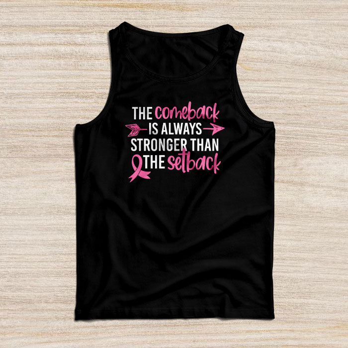The Comeback Is Always Stronger Than Setback Breast Cancer Tank Top