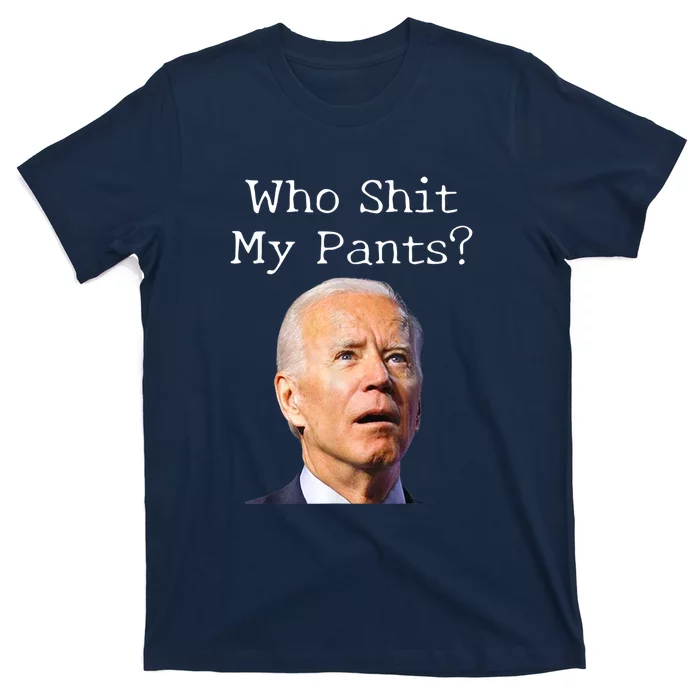 Who Shit My Pants Funny Anti Joe Biden Unisex T-Shirt For Adult Kids