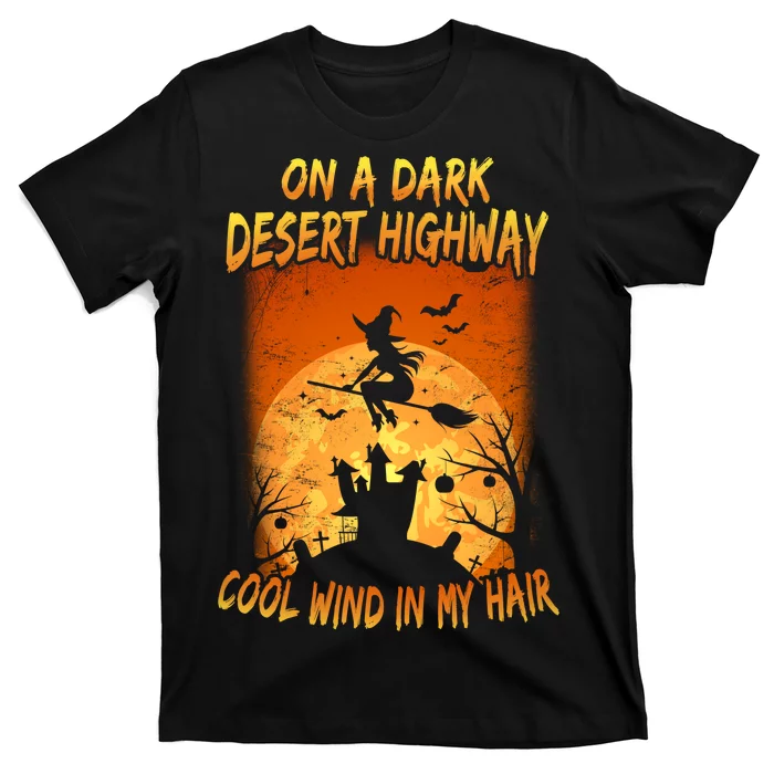 Witch On A Dark Desert Highway Witch Cool Wind In My Hair Unisex T-Shirt For Adult Kids