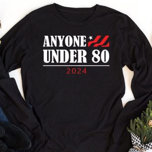 Anyone Under 80 2024 FUNNY Longsleeve Tee 1