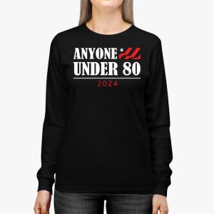 Anyone Under 80 2024 FUNNY Longsleeve Tee 2