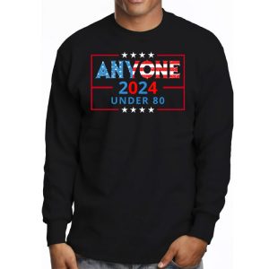 Anyone Under 80 2024 FUNNY Longsleeve Tee 3 1