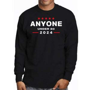 Anyone Under 80 2024 FUNNY Longsleeve Tee 3 2