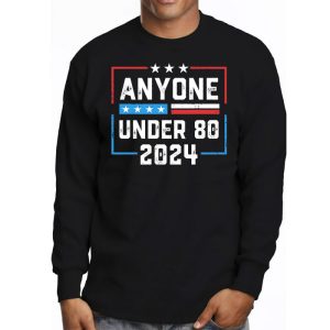 Anyone Under 80 2024 FUNNY Longsleeve Tee 3 3