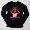 Black Women Melanin Queen Stronger Than Breast Cancer Fight Longsleeve Tee
