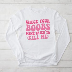 Breast Cancer Awareness Shirt Check Your Boobs Survivor Gift Longsleeve Tee 2 3