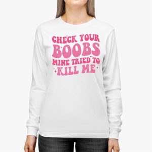 Breast Cancer Awareness Shirt Check Your Boobs Survivor Gift Longsleeve Tee 3 3