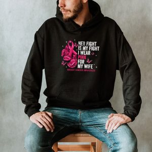 Breast Cancer Her Fight Is My Fight I Wear Pink Wife Breast Hoodie 2 1