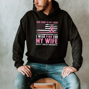 Breast Cancer Her Fight Is My Fight I Wear Pink Wife Breast Hoodie 2 2
