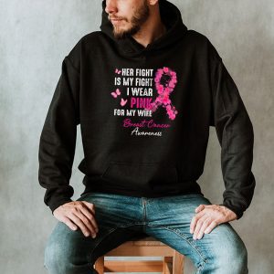 Breast Cancer Her Fight Is My Fight I Wear Pink Wife Breast Hoodie 2 3