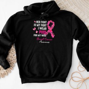Breast Cancer Her Fight Is My Fight I Wear Pink Wife Breast Hoodie