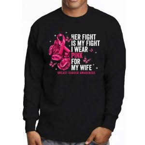 Breast Cancer Her Fight Is My Fight I Wear Pink Wife Breast Longsleeve Tee 2 1