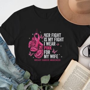 Breast Cancer Her Fight Is My Fight I Wear Pink Wife Breast T Shirt 1 1