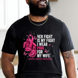 Breast Cancer Her Fight Is My Fight I Wear Pink Wife Breast T Shirt 2 1