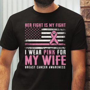 Breast Cancer Her Fight Is My Fight I Wear Pink Wife Breast T Shirt 3 2