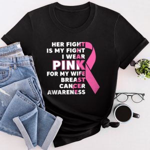 Breast Cancer Shirt Her Fight Is My Fight Perfect Husband Gift T-Shirt