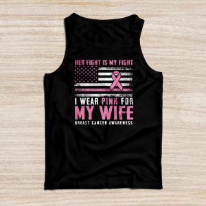 Breast Cancer Her Fight Is My Fight I Wear Pink Wife Breast Tank Top