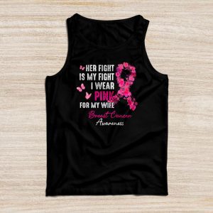 Breast Cancer Her Fight Is My Fight I Wear Pink Wife Breast Tank Top