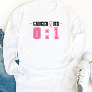 Cancer 0 Me 1 Shirt Breast Cancer Awareness Survivor Gift Longsleeve Tee 1 2