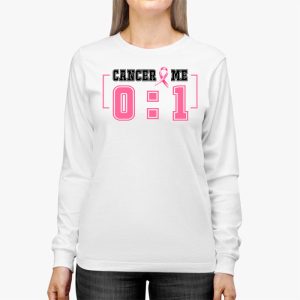 Cancer 0 Me 1 Shirt Breast Cancer Awareness Survivor Gift Longsleeve Tee 3 2