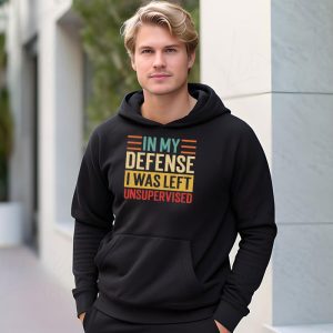 Cool Funny tee In My Defense I Was Left Unsupervised Hoodie 3 6