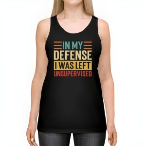 Cool Funny tee In My Defense I Was Left Unsupervised Tank Top 2 1