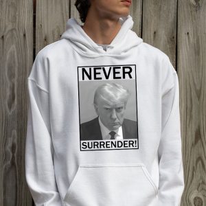 Donald Trump never surrender Mug shot august 24 2023 Hoodie 2 1