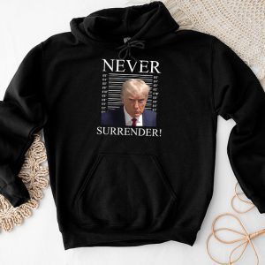 Donald Trump never surrender Mug shot august 24 2023 Hoodie