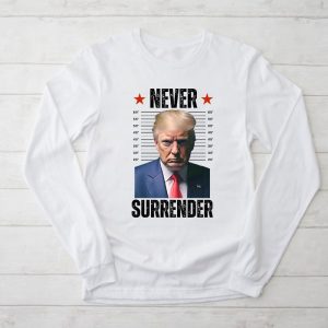 Donald Trump never surrender Mug shot august 24 2023 Longsleeve Tee