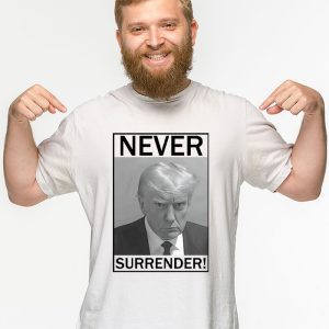 Donald Trump never surrender Mug shot august 24 2023 T Shirt 3 1